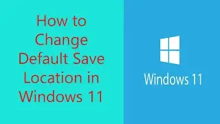 How to Change Default Save Location in Windows 11