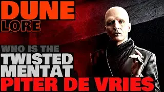 Who Is The Twisted Mentat Piter De Vries? | Dune Lore