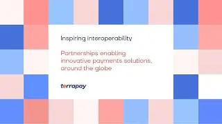 Inspiring interoperability | Partnerships enabling innovative payments solutions, around the globe