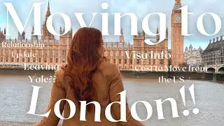 I'm Moving to London | Life Update, Visas, Cost of Moving from the US to the UK, Research Info, etc.