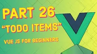 #26 Todo Items | Vue JS for Beginners Course