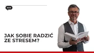 Jak radzić sobie ze stresem?