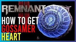 Remnant 2 - How To Get Gossamer Heart | Short Guides