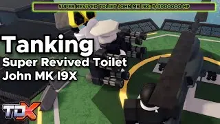 TDX TANKING Super Revived Toilet John MK I9X - Tower Defense X Roblox