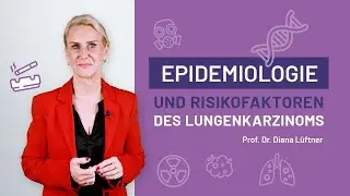 Epidemiologie und Risikofaktoren: Lungenkarzinom – Prof. Dr. Diana Lüftner