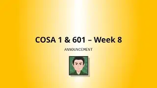 COSA 1 & 601 - Week 8