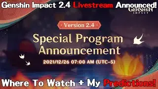 Genshin Impact 2.4 Special Program Announced! Where To Watch + My Predictions! | Genshin Impact 2.4