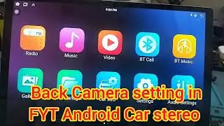 Back Camera setting in Android head unit. Android Car stereo Reverse Camera setting.