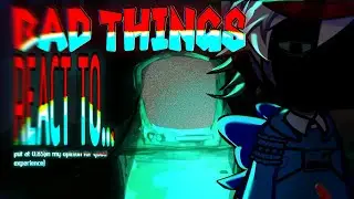 (1/?) Bad Things reaction to..? (Put at 0.85x or 1x if you want) Short👀