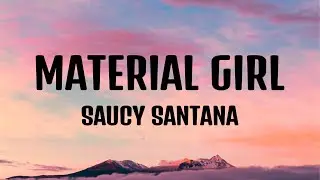 Saucy Santana - Material Gworl (Material Girl) (Lyrics)