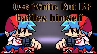 Overwrite but BF rap battles against himself somehow | Overwrite FNF but bf covers it. (+FLP)