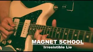 Cover Song Party: Magnet School "Irresistible Lie"