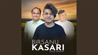 Birsanu Kasari (Male Version)