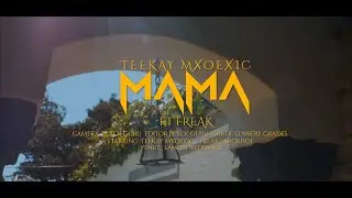 TEEKAY MXOEXIC - MAMA FT. FREAK & ARORISOE (OFFICIAL VIDEO)
