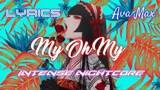 My Oh My (Lyrics) - Ava Max | Intense Nightcore