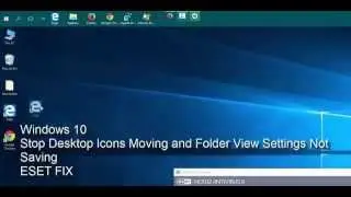 Windows 10 - ESET FIX - Stop Desktop Icons Moving