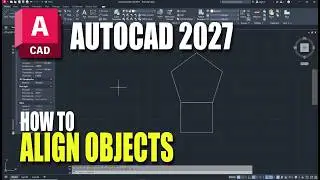 AutoCAD 2027 How To Align Objects