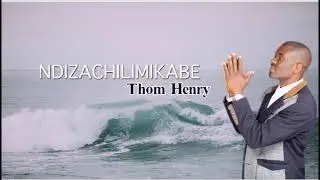 NDIZACHILIMIKA - THOM HENRY