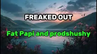 FREAKED OUT - Fat Papi and prodshushy Lirik (Terjemahan Indonesia)