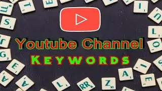YouTube Channel Keywords | Explained in detail what YOU need to know! | Mera Channel
