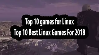Best free Linux games  I Top 10 Best Linux Games I Free Download