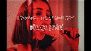 IC3PEAK - Make you cry (Türkçe Çeviri)