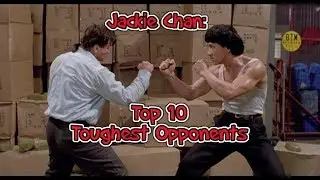 Jackie Chan - Top 10 Toughest Opponents