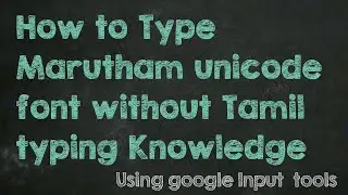 GOVT NEW MARUTHAM UNICODE FONT TYPE WITHOUT TAMIL TYPING KNOWLEDGE