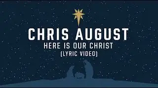 Chris August - Here Is Our Christ (Official Lyric Video)