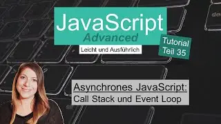 Call Stack und Event Loop, JavaScript Advanced Tutorial deutsch Teil 35