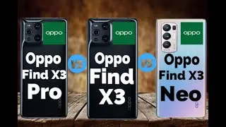 Oppo Find X3 Pro vs Oppo Find X3 vs Oppo Find X3 Neo