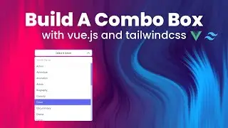 Build a Custom Combo Box with Vue.js & Tailwind CSS 🛠️