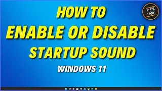 How to Enable or Disable Startup Sound Windows 11