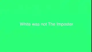Among Us “White was not The Imposter.” Green Screen Effect