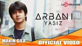 Arbani Yasiz - Makin Gila (Official Studio Klip)