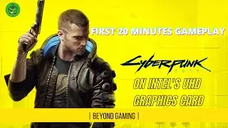 Cyberpunk 2077 on Intel UHD Graphics Card || First 20 Minutes Video ||