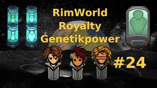RimWorld Royalty deutsch 1.1 - Genetikpower #24 [Zwangsangriff]