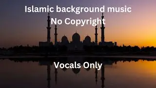 Islamic Background Music No Copyright ( Acapella Nasheed)