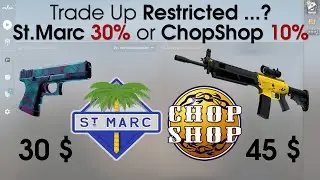 CS:GO Trade Up: St.Marc 30% or Chop Shop 10% ...?