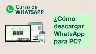 ¿Cómo descargar WhatsApp para PC? | Curso de Whatsapp