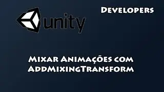 Mixando animações com AddMixingTransform - Unity 5