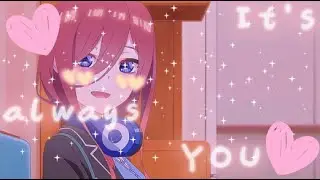 Nakano Miku-edit It's You | AMV