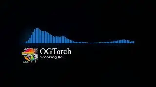 OGTorch  - Smoking Roll