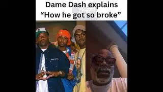 Dame Dash explains why he got so broke
