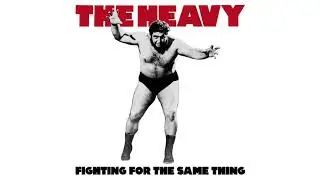 The Heavy - Fighting For The Same Thing (Official Audio)