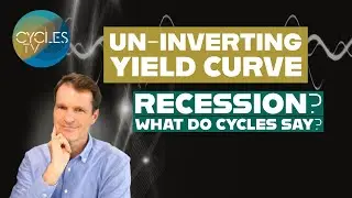 Market Cycles Report: Aug 5 | Un-inverting Yield Curve - Recession ahead? What do cycles tell us?