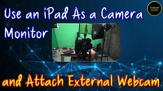 Use an iPad-As a Camera Monitor and Attach an External Webcam