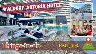 Waldorf Astoria Lusail Doha | Things To Do