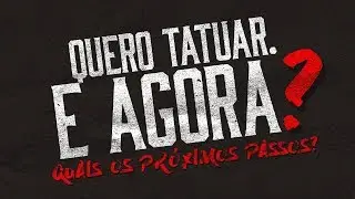 QUERO TATUAR! QUAIS OS PRÓXIMOS PASSOS?