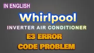 how to solve whirlpool inverter ac E3 error code problem| whirlpool inverter ac E3 error problem